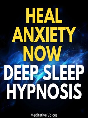 cover image of Heal Anxiety Now Deep Sleep Hypnosis